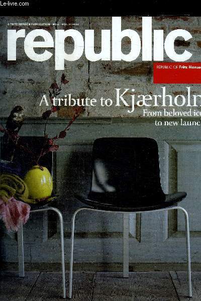 REPUBLIC - ATRIBUTE TO KJAERHOLM FROM BELOVED ICONS TO NEW LAUNCHES - VOL. 2 - 2007 / EDITOR NOTE / NOTES / A TRIBUTE TO KJAERHOLM / FROM NEW YORK OF THE ARCHITECT / NUANCES / A FUSION OF DANISH / DESIGN AND JAPANESE ARCHITECTURE / CALENDAR / ETC.