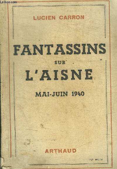 FANTASSINS SUR L AISNE - MAI / JUIN 1940