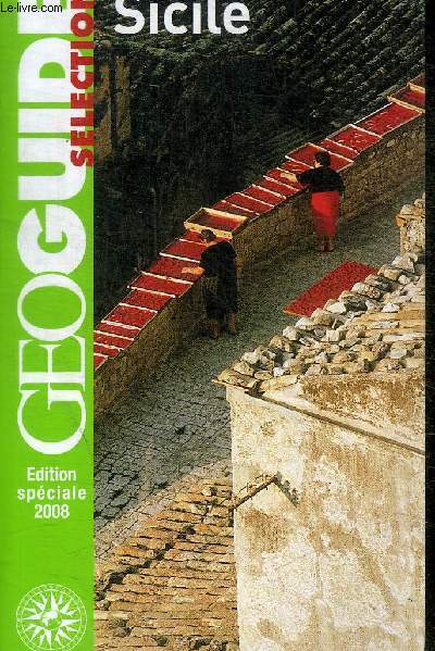 SICILE - EDITION SPECIALE 2008 - GEOGUIDE SELECTION -