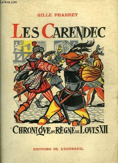 LES CARENDEC- CHRONIQUE DU REGNE DE LOUIS XII