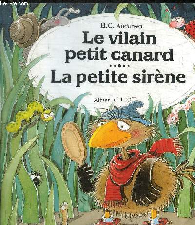 LE VILAIN PETIT CANRD / LA PETITE SIRENE - ALBUM N 1