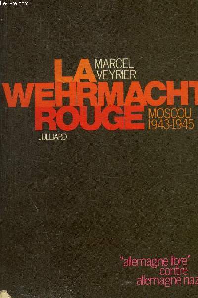LA WERHMACHT ROUGE - MOSCOU 1943 - 1945