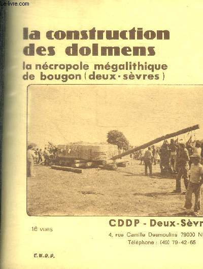 LA CONSTRUCTION DES DOLMENS - LA NECROPOLE MEGALITHIQUE DE BOUGON ( DEUX SEVRES)