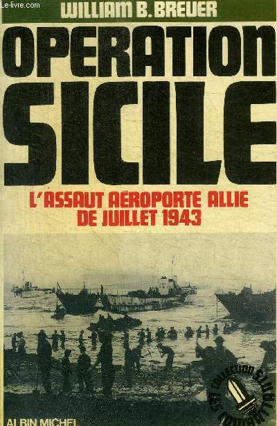 OPERATION SICILE - L'ASSAUT AEROPORTE ALLIE DE JUILLET 1943