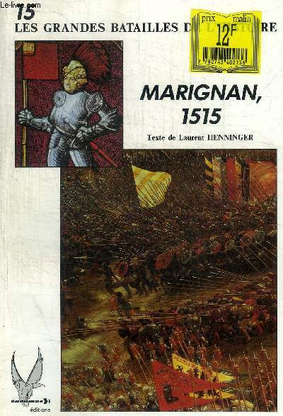 LES GRANDES BATAILLES DE L HISTOIRE - N15 - MARIGANAN 1515 -