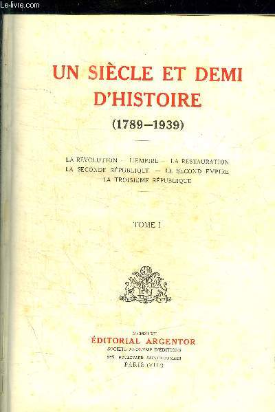 UN SIECLE ET DEMI D HISTOIRE ( 1789 - 1939 ) - TOME I