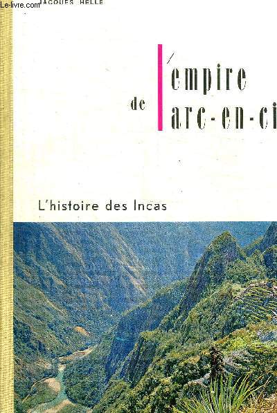 L EMPIRE DE L ARC EN CIEL - L HISTOIRE DES INCAS