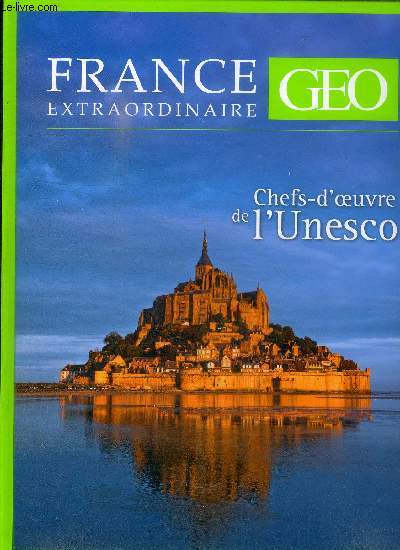 GEO - FRANCE EXTRAORDINAIRE - N 1 - CHEFS D OEUVRE DE L UNESCO -