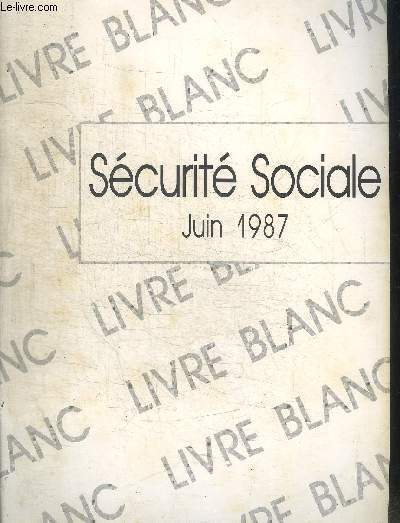 LIVRE BLANC - SECURITE SOCIALE - JUIN 1987