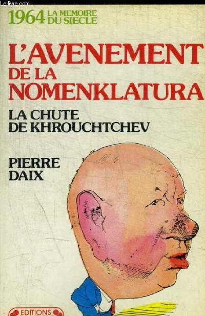L AVENEMENT DE LA NOMENKLATURA - LA CHUTE DE KHROUCHTCHV - N 22