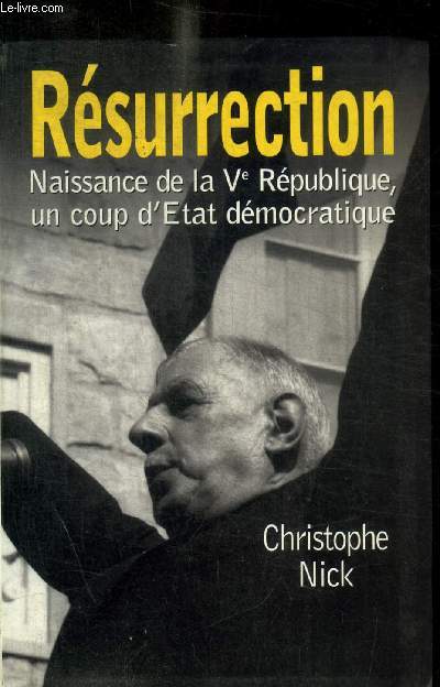 RESURRECTION:NAISSANCE DE LA Ve REPUBLIQUE,UN COUP D'ETAT DEMOCRATIQUE