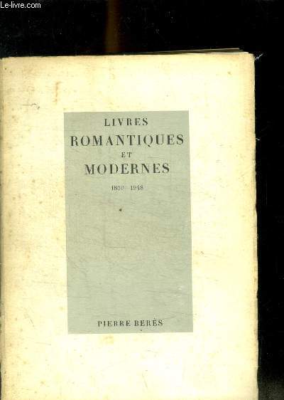 CATALOGUE 42 - LIVRES ROMANTIQUE ET MODERNES - 1800 - 1948