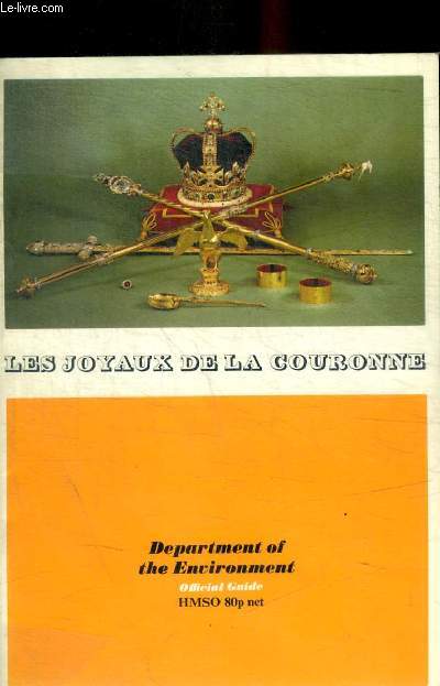 LES JOYEUX DE LA COURONNE A LA TOUR DE LONDRES - DEPARTMENT OF THE ENVIRONMENT - OFFICIAL GUIDE