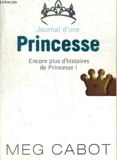 JOURNAL D UNE PRINCESSE - ENCORE PLUS D HISTOIRE DE PRINCESSE !