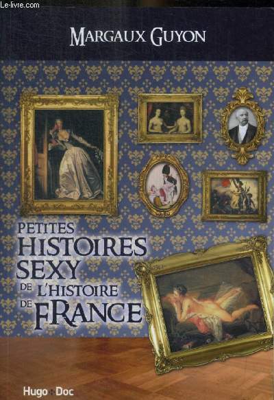 PETITES HISTOIRES SEXY DE L HISTOIRE DE FRANCE