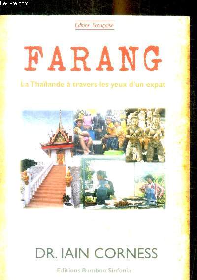 FARANG - LA THAILANDE A TRAVERS LES YEUX D UN EXPAT