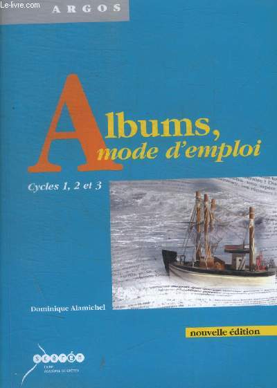 ALBUMS MODE D EMPLOI - CYCLES 1 / 2 ET 3