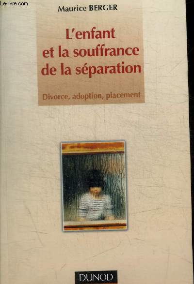 L ENFANT ET LA SOUFFRANCE DE LA SEPARATION - DIVORCE / ADOPTION / PLACEMENT