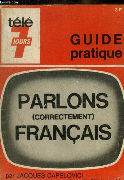 GUIDE PRATIQUE - TELE 7 JOURS - PARLONS CORRECTEMENT FRANCAIS