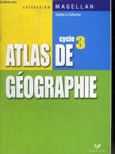 ATLAS DE GEOGRAPHIE - CYCLE 3 - COLLECTION MAGELLAN