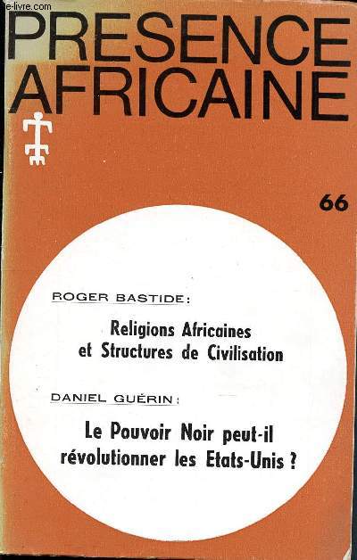 Prsence Africaine n66 - 2e Trimestre 1968 : Religions Africaines et Structures de Civilisation. Le pouvoir Noir peut-il rvolutionner les Etats-Unis? (nouvelle srie bilingue)