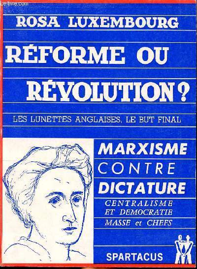 Rforme ou Rvolutuion? Les lunettes anglaises, le but final, Marxisme contre dictature centralisme et dmocratie, Masse & Chefs.