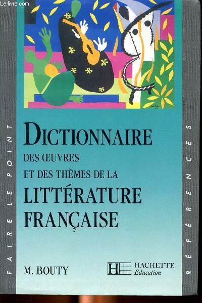 Dictionnaire des oeuvres et des thmes de la littrature franaise.