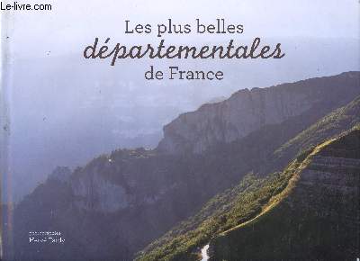 Les plus belles dpartementales de France Sommaire: La route de la Cte d'Opale, la route des vins, la route cathare, la route du canyon...