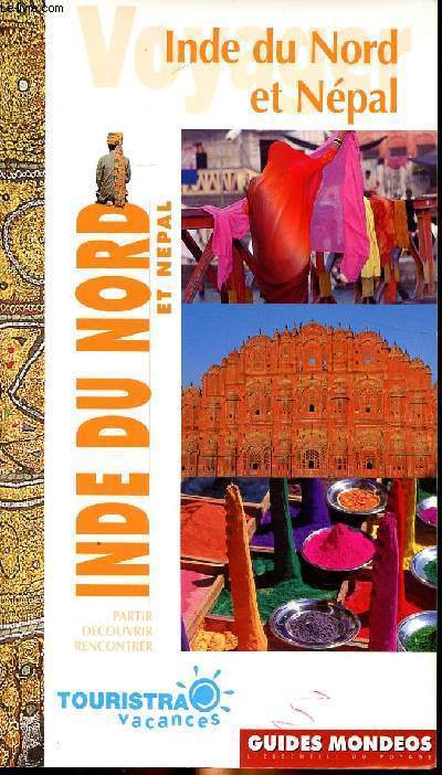 Inde du Nord et Npal Sommaire: Des pays, une histoire , des hommes; se dplacer de ville en ville; carnet d'adresses: Delhi Jaipur Bnars...