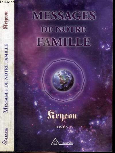MESSAGES DE NOTRE FAMILLE AUX CREATEURS D'UNE NOUVELLE REALITE - TOME V