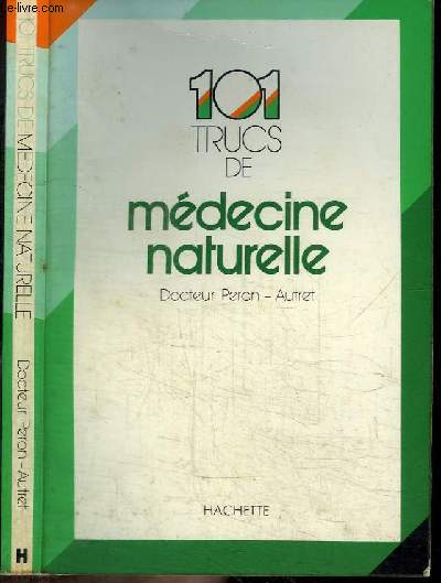101 TRUCS DE MEDECINE NATURELLE