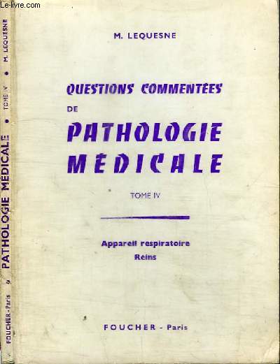 QUESTIONS COMMENTEES DE PATHOLOGIE MEDICALE - TOME 4 : APPAREIL RESPIRATOIRE - REINS