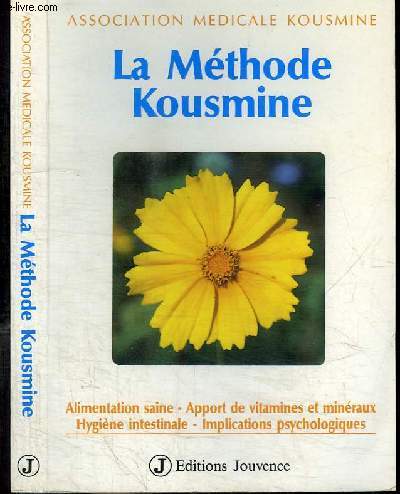 LA METHODE KOUSMINE - ALIMENTATION SAINE, APPORT DE VITAMINES ET MINERAUX, HYGIENE INTESTINALE, IMPLICATIONS PSYCHOLOGIQUES