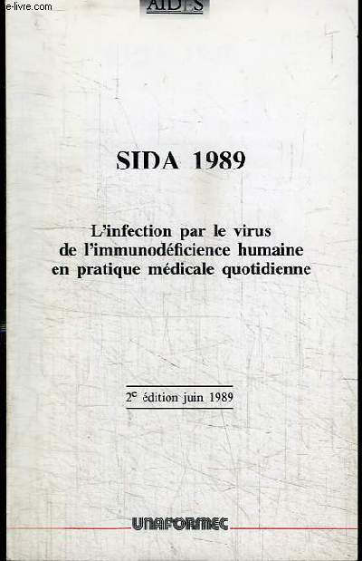 SIDA 1989 - L'INFECTION PAR LE VIRUS DE L'IMMUNODEFICIENCE HUMAINE EN PRATIQUE MEDICALE QUOTIDIENNE