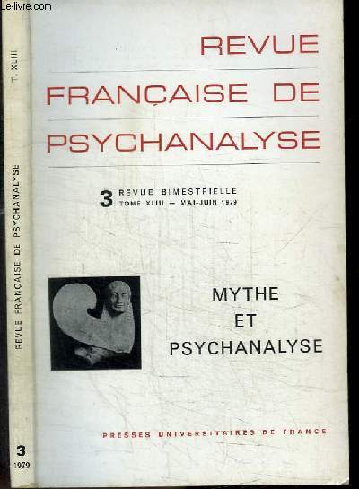 REVUE FRANCAISE DE PSYCHANALYSE - N3 - TOME XLIII - MAI-JUIN 1979 - MYTHE ET PSYCHANALYSE