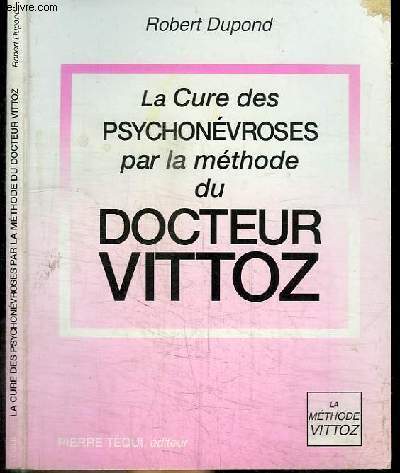 LA CURE DES PSYCHONEVROSES PAR LA METHODE DU DOCTEUR VITTOZ