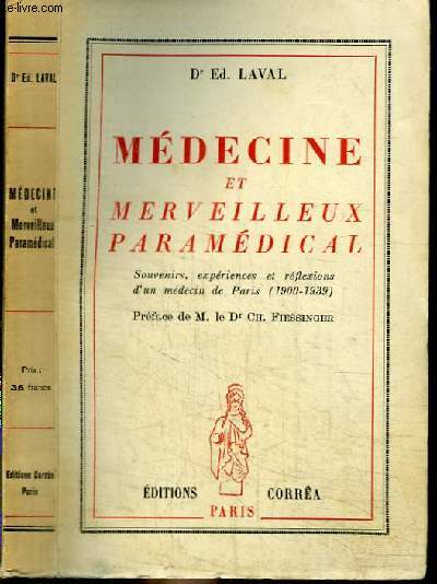 MEDECINE ET MERVEILLEUX PARAMEDICAL - SOUVENIRS, EXPERIENCES ET REFLEXIONS D'UN MEDECIN DE PARIS (1900-1939)