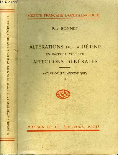 ALTERATIONS DE LA RETINE EN RAPPORT AVEC LES AFFECTIONS GENERALES (ATLAS OPHTALMOSCOPIQUE) - 2 TOMES EN 2 VOLUMES (TOME I + II) -