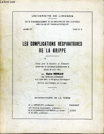 LES COMPLICATIONS RESPIRATOIRES DE LA GRIPPE - THESE POUR LE DOCTORAT EN MEDECINE PRESENTEE ET SOUTENUE PUBLIQUEMENT LE MARDI 20 AVRIL 1971