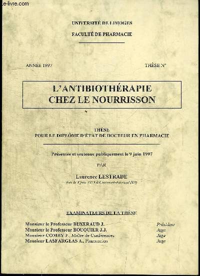 L'ANTIBIOTHERAPIE CHEZ LE NOURRISSON - THESE POUR LE DIPLOME D'ETAT DE DOCTEUR EN PHARMACIE prsente et soutenue publiquement le 9 juin 1997