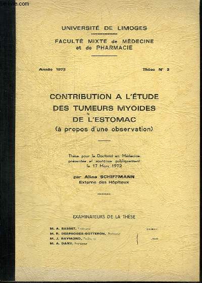 CONTRIBUTION A L'ETUDE DES TUMEURS MYOIDES DE L'ESTOMAC (A PROPOS D'UNE OBSERVATION) - THESE POUR LE DOCTORAT EN MEDECINE prsente et soutenue publiquement le 17 mars 1972