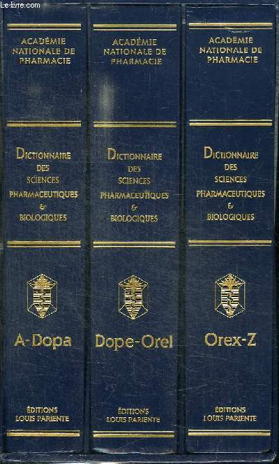DICTIONNAIRE DES SCIENCES PHARMACEUTIQUES ET BIOLOGIQUES - 3 TOMES EN 3 VOLUMES (TOME 1+2+3) : TOME 1 / A - DOPA - TOME 2 : DOPA - OREL - TOME 3 : OREX - Z