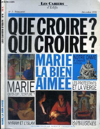 REVUE : LES CAHIERS D'EDIFA - N5 DECEMBRE 1998 - QUE CROIRE ? QUI CROIRE ? MARIE LA BIEN AIMEE