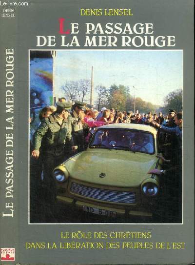 LE PASSAGE DE LA MER ROUGE - Le rle des chrtiens dans la libration des pays de l'Est 1945-1990