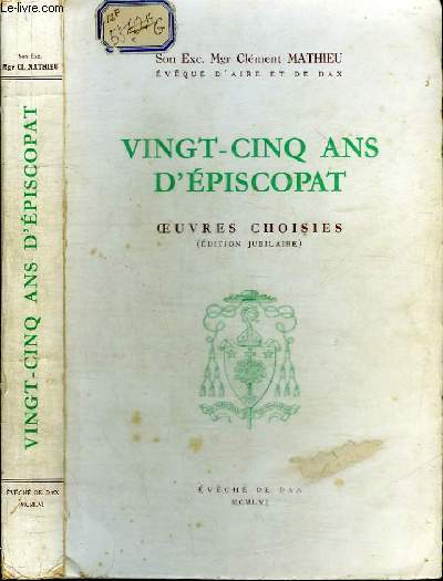 VINGT-CINQ ANS D'EPISCOPAT - OEUVRES CHOISIES (EDITION JUBILAIRE)