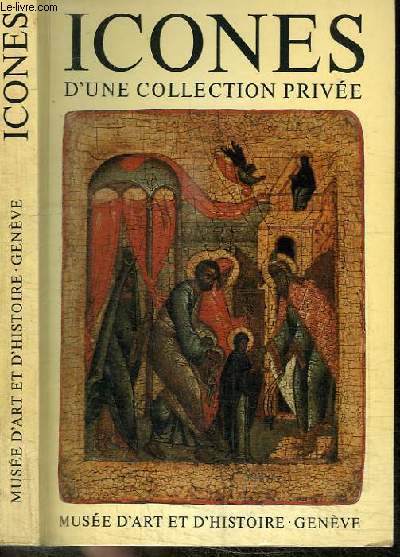 ICONES D'UNE COLLECTION PRIVEE - MUSEE D'ART ET D'HISTOIRE - GENEVE