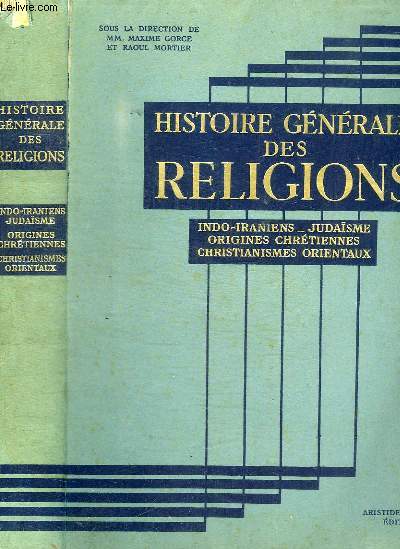 HISTOIRE GENERALE DES RELIGIONS - INDO-IRANIENS - JUDAISME - ORIGINES CHRETIENNES - CHRISTIANISMES ORIENTAUX