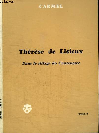 REVUE : CARMEL - THERESE DE LISIEUX - DANS LE SILLAGE DU CENTENAIRE - N2 - 1980