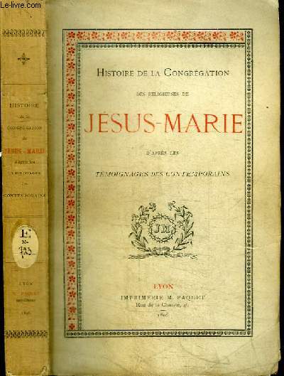 HISTOIRE DE LA CONGREGATION DES RELIGIEUSES DE JESUS-MARIE - TEMOIGNAGES DES CONTEMPORAINS