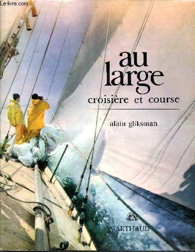 Au large croisire et course Sommaire: La thorie du bateau, La propulsion, La navigation...